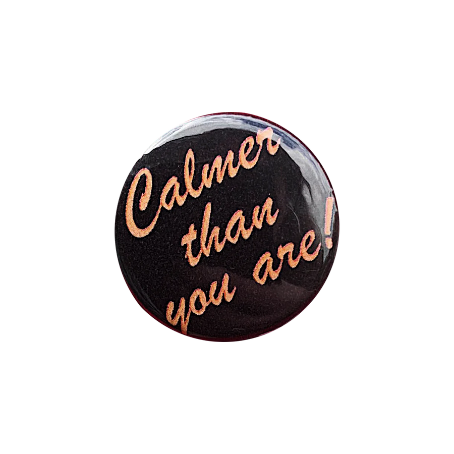 Calmer Than You Are! Button